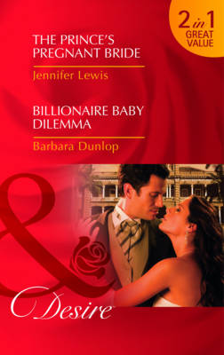 The Prince's Pregnant Bride: AND Billionaire Baby Dilemma