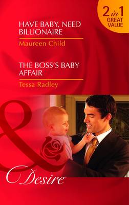 Have Baby, Need Billionaire/ The Boss's Baby Affair