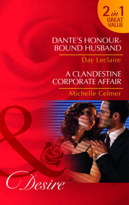 Dante's Honour-Bound Husband/ A Clandestine Corporate Affair