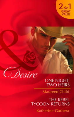 One Night, Two Heirs/ The Rebel Tycoon Returns