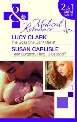 The Boss She Can't Resist/ Heart Surgeon, Hero Husband?