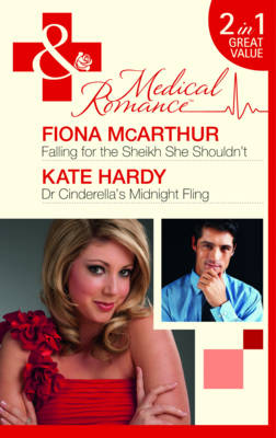 Falling for the Sheikh She Shouldn't/ Dr Cinderella's Midnight Fling