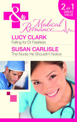 Falling for Dr Fearless/ The Nurse He Shouldn't Notice