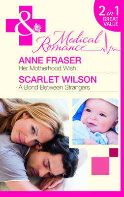 Her Motherhood Wish/ A Bond Between Strangers