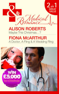 Maybe This Christmas...?/A Doctor, A Fling & A Wedding Ring