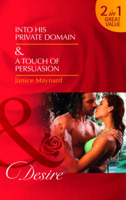 Into His Private Domain/ A Touch of Persuasion