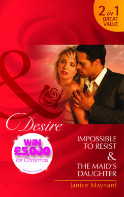 Impossible to Resist/The Maid's Daugher