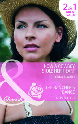 How a Cowboy Stole Her Heart/ The Rancher's Dance