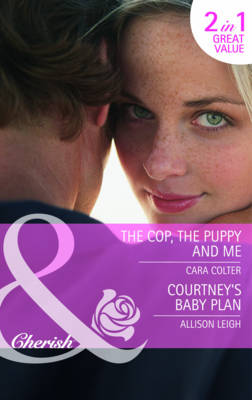 The Cop, the Puppy and Me/ Courtney's Baby Plan