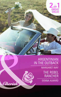Argentinian in the Outback/ The Rebel Rancher