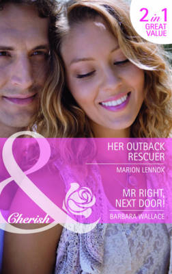 Her Outback Rescuer/ Mr Right, Next Door