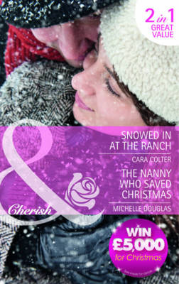 Snowed in at the Ranch/The Nanny Who Saved Christmas