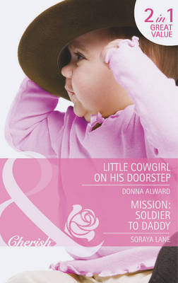 Little Cowgirl on His Doorstep / Mission Soldier to Daddy