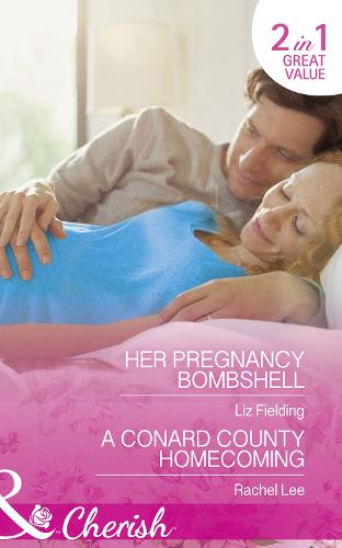 Her Pregnancy Bombshell / A Conard County Homecoming