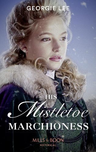 His Mistletoe Marchioness