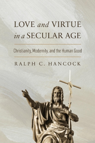 Love and Virtue in a Secular Age