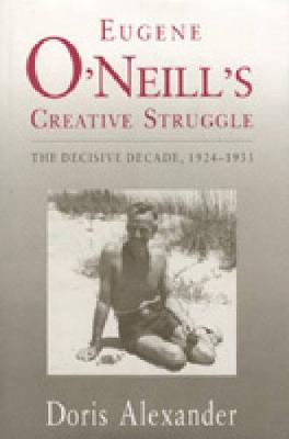 Eugene O'Neill's Creative Struggle