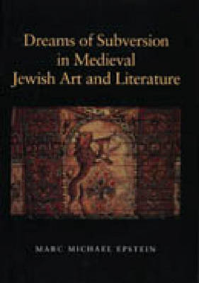Dreams of Subversion in Medieval Jewish Art and Literature