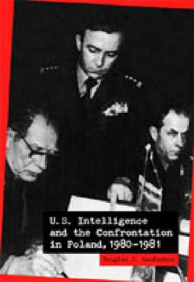 U.S. Intelligence and the Confrontation in Poland, 1980-1981