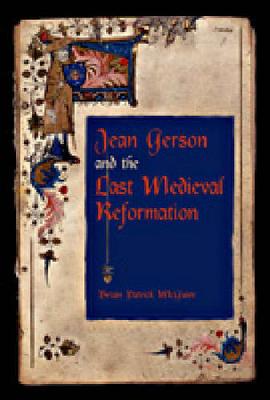 Jean Gerson and the Last Medieval Reformation