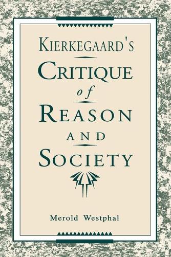 Kierkegaard's Critique of Reason and Society