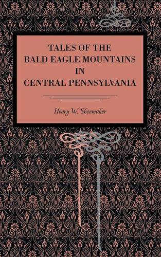Tales of the Bald Eagle Mountains in Central Pennsylvania