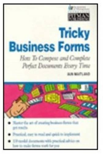 Tricky Business Forms, How To Compose And Complete Perfect Documents Every Time