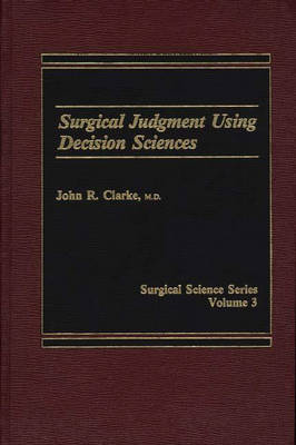 Surgical Judgment Using Decision Sciences