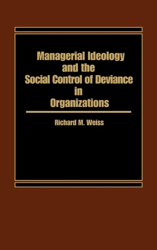 Managerial Ideology and the Social Control of Deviance in Organizations.