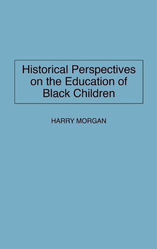 Historical Perspectives on the Education of Black Children