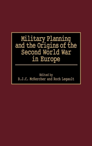 Military Planning and the Origins of the Second World War in Europe