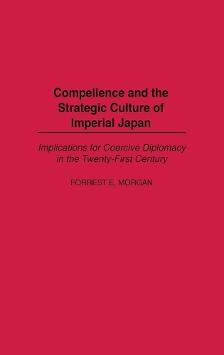 Compellence and the Strategic Culture of Imperial Japan