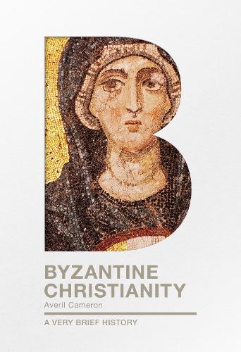 Byzantine Christianity by Prof. Dame Averil Cameron