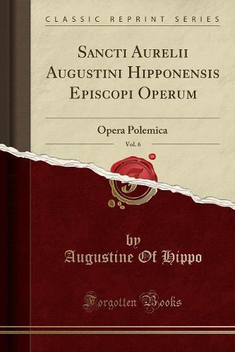 Sancti Aurelii Augustini Hipponensis Episcopi Operum, Vol. 6