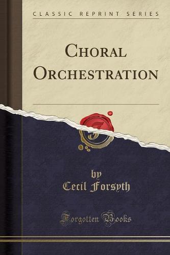 Choral Orchestration (Classic Reprint)