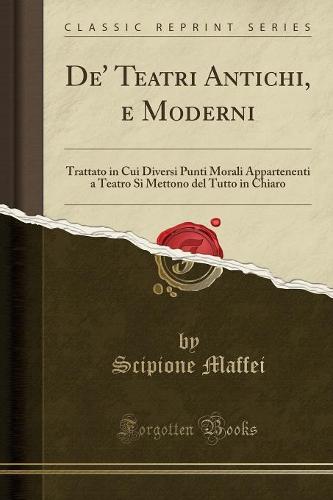 De' Teatri Antichi, E Moderni