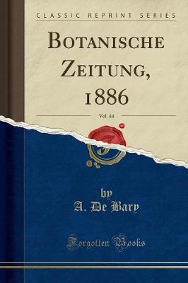 Botanische Zeitung, 1886, Vol. 44 (Classic Reprint)