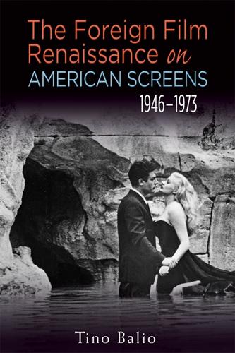 The  Foreign Film Renaissance on American Screens, 1946-1973