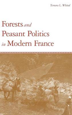 Forests and Peasant Politics in Modern France