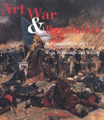 Art, War and Revolution in France, 1870-1871
