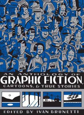 An Anthology of Graphic Fiction, Cartoons, and True Stories