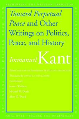"Toward Perpetual Peace" and Other Writings on Politics, Peace, and History