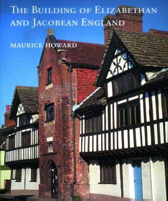The Building of Elizabethan and Jacobean England