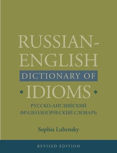 Russian-English Dictionary of Idioms, Revised Edition