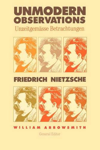 Unmodern Observations (Unzeitgemässe Betrachtungen)