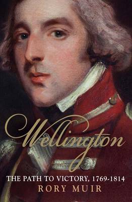 Wellington: The Path to Victory 1769-1814 v. 1