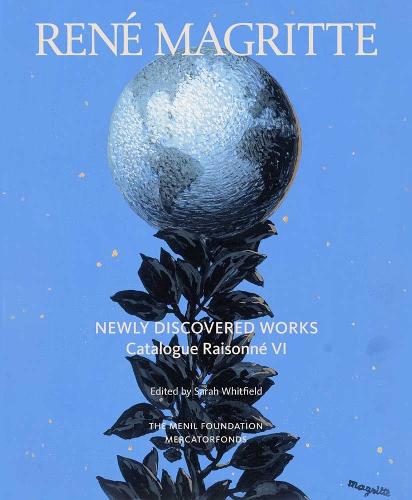René Magritte: Newly Discovered Works by Sarah Whitfield