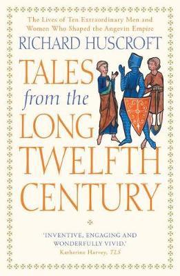 Tales from the Long Twelfth Century by Richard Huscroft