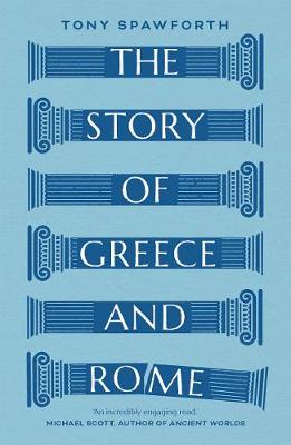 The Story of Greece and Rome by Tony Spawforth