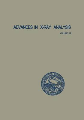 Advances in X-Ray Analysis: Proceedings of the Seventeenth Annual Conference on Applications of X-Ray Analysis Held August 21-23, 1968 Volume 12